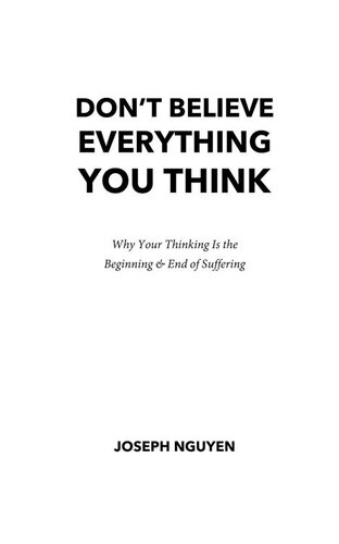 Don't Believe Everything You Think: Why Your Thinking Is The Beginning & End Of Suffering (PDF/EPUB Version)