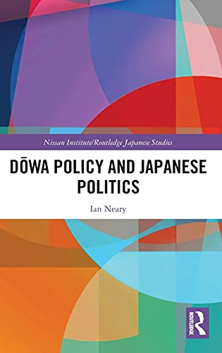 Dowa Policy and Japanese Politics (Nissan Institute/Routledge Japanese Studies) (PDF/EPUB Version)