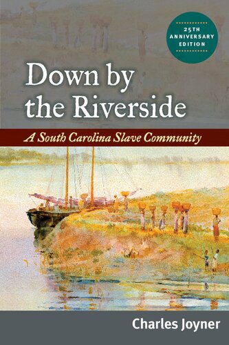 Down by the Riverside: A South Carolina Slave Community, 25th Anniversary Edition (PDF/EPUB Version)