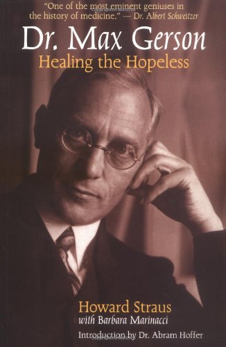 Dr. Max Gerson: Healing the Hopeless (Gerson Therapy for Cancer and Other Serious Diseases) (PDF/EPUB Version)