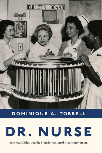 Dr. Nurse : Science, Politics, and the Transformation of American Nursing (PDF/EPUB Version)