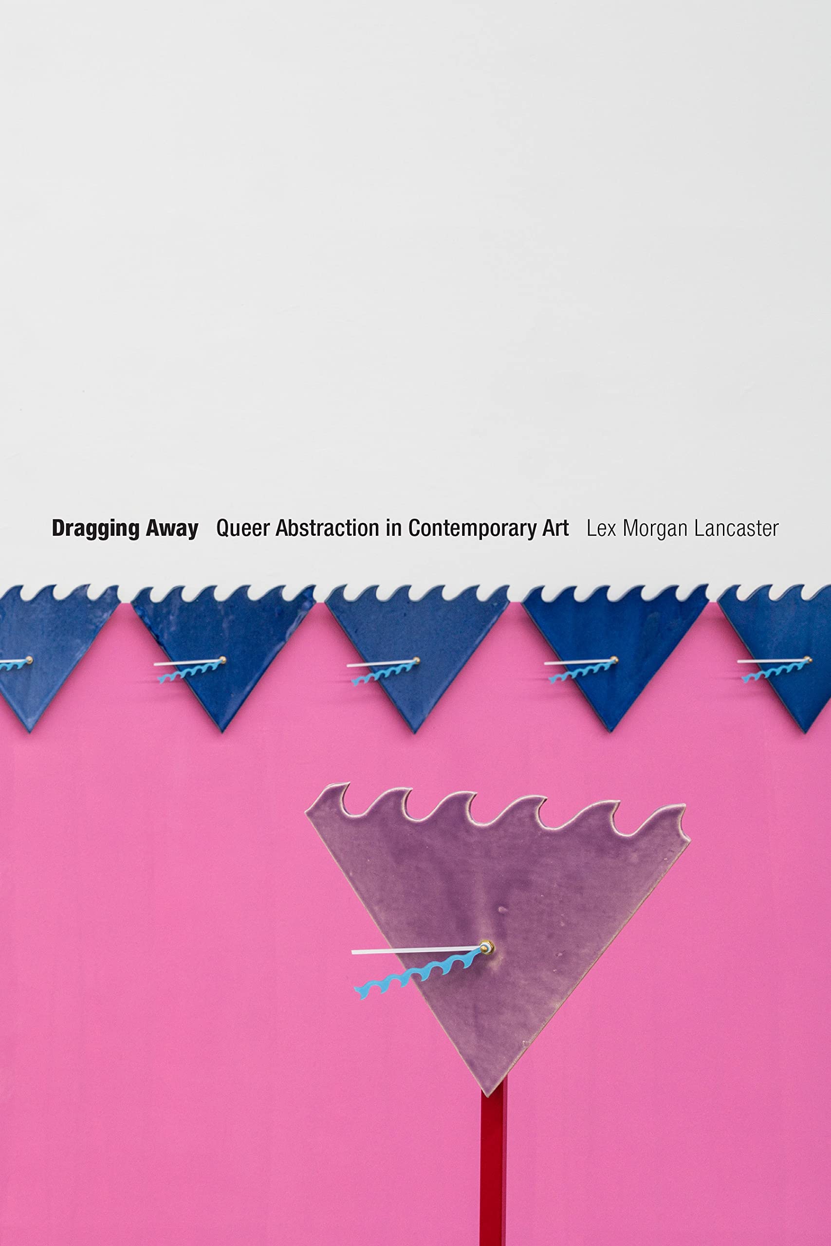 Dragging Away: Queer Abstraction in Contemporary Art (PDF/EPUB Version)