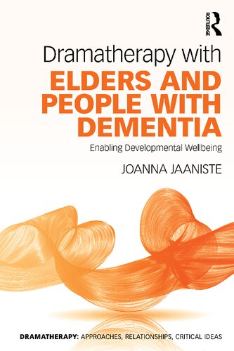 Dramatherapy with Elders and People with Dementia: Enabling Developmental Wellbeing (PDF/EPUB Version)