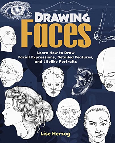 Drawing Faces: Learn How to Draw Facial Expressions, Detailed Features, and Lifelike Portraits (How to Draw Books) (PDF/EPUB Version)