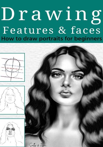 Drawing Features And Faces: How To Draw Portraits For Beginners (Basic Techniques To Draw a Portrait For Beginners) (PDF/EPUB Version)