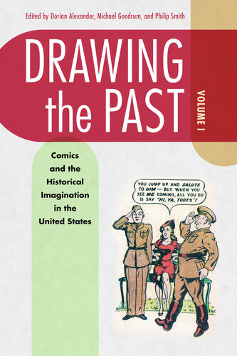 Drawing the Past, Volume 1: Comics and the Historical Imagination in the United States (PDF/EPUB Version)