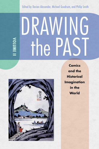 Drawing the Past, Volume 2: Comics and the Historical Imagination in the World (PDF/EPUB Version)