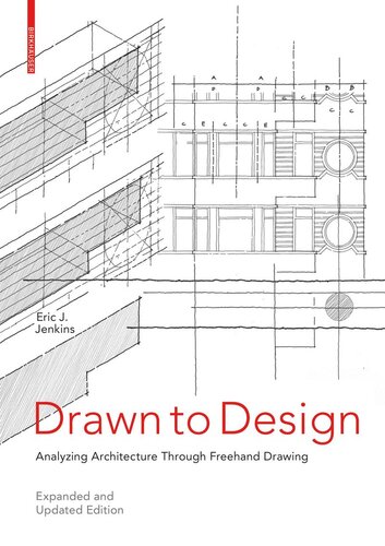 Drawn to Design: Analyzing Architecture Through Freehand Drawing -- Expanded and Updated Edition (PDF/EPUB Version)