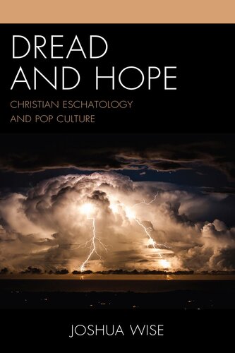 Dread and Hope: Christian Eschatology and Pop Culture (Theology, Religion, and Pop Culture) (PDF/EPUB Version)