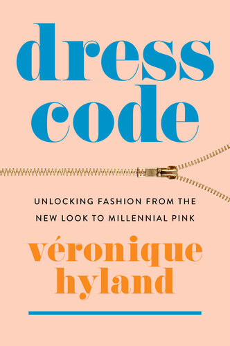 Dress Code: Unlocking Fashion from the New Look to Millennial Pink (PDF/EPUB Version)
