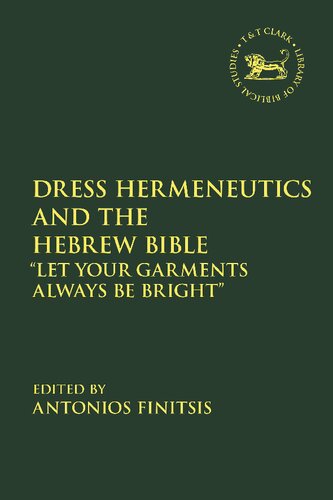 Dress Hermeneutics and the Hebrew Bible: “Let Your Garments Always Be Bright” (PDF/EPUB Version)