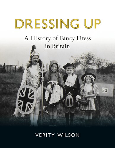 Dressing Up: A History of Fancy Dress in Britain (PDF/EPUB Version)