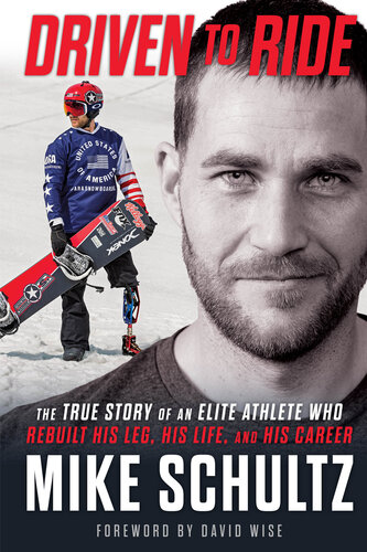 Driven to Ride: The True Story of an Elite Athlete Who Rebuilt His Leg, His Life, and His Career (PDF/EPUB Version)