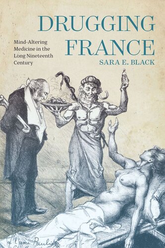 Drugging France: Mind-Altering Medicine in the Long Nineteenth Century (PDF/EPUB Version)