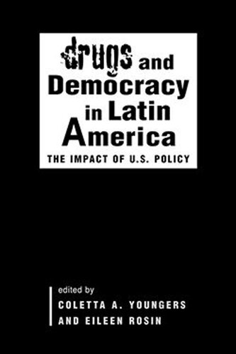 Drugs and Democracy in Latin America: The Impact of U.S. Policy (PDF/EPUB Version)