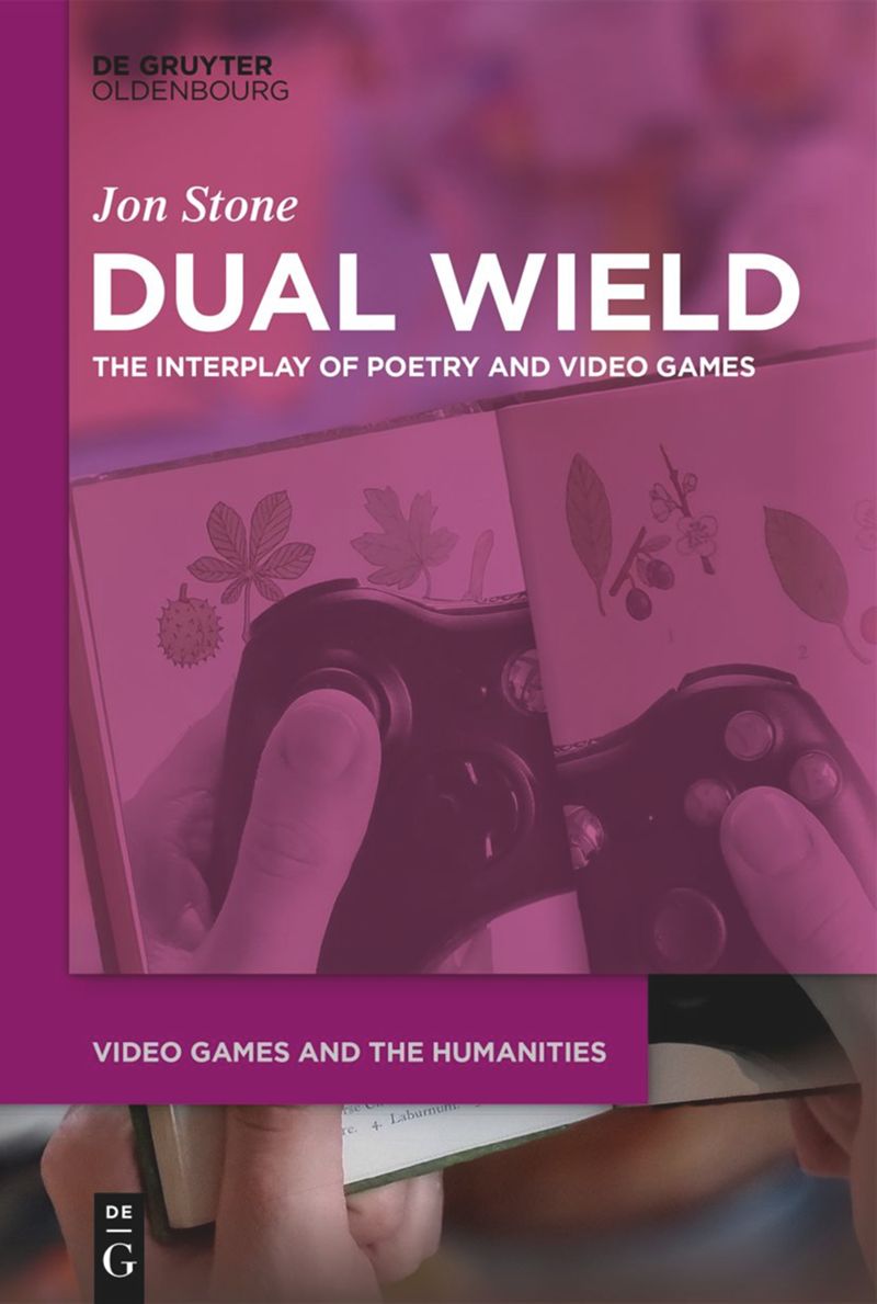 Dual Wield: The Interplay of Poetry and Video Games (PDF/EPUB Version)