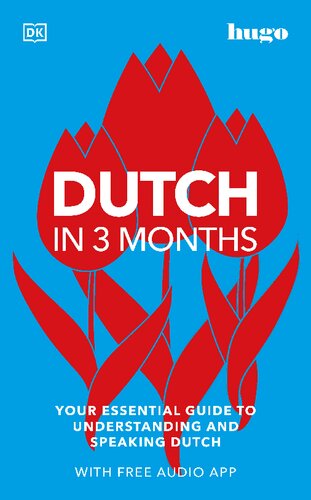 Dutch in 3 Months with Free Audio App: Your Essential Guide to Understanding and Speaking Dutch (PDF/EPUB Version)
