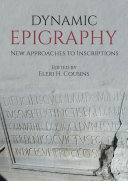 Dynamic Epigraphy: New Approaches to Inscriptions (PDF/EPUB Version)