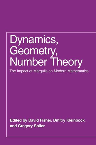 Dynamics, Geometry, Number Theory: The Impact of Margulis on Modern Mathematics (PDF/EPUB Version)