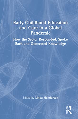 Early Childhood Education and Care in a Global Pandemic: How the Sector Responded, Spoke Back and Generated Knowledge (PDF/EPUB Version)