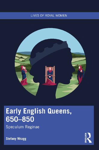 Early English queens, 650-850 : speculum reginae (PDF/EPUB Version)