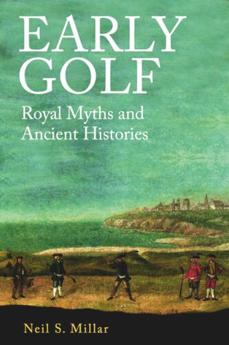 Early Golf: Royal Myths and Ancient Histories (PDF/EPUB Version)