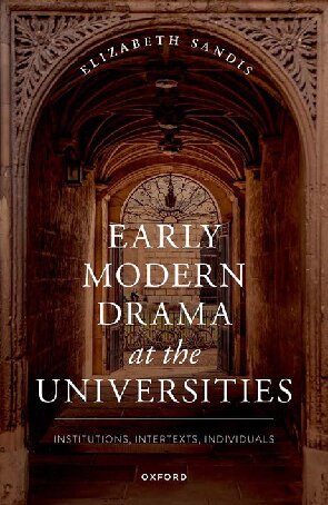 Early Modern Drama at the Universities: Institutions, Intertexts, Individuals (PDF/EPUB Version)