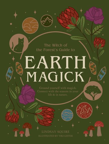 Earth Magick: Ground yourself with magick. Connect with the seasons in your life & in nature (PDF/EPUB Version)