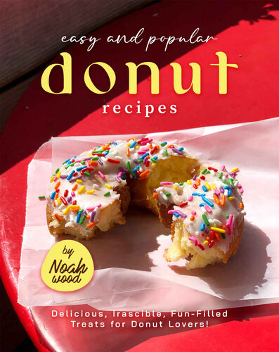 Easy and Popular Donut Recipes: Delicious, Irascible, Fun-Filled Treats for Donut Lovers! (PDF/EPUB Version)