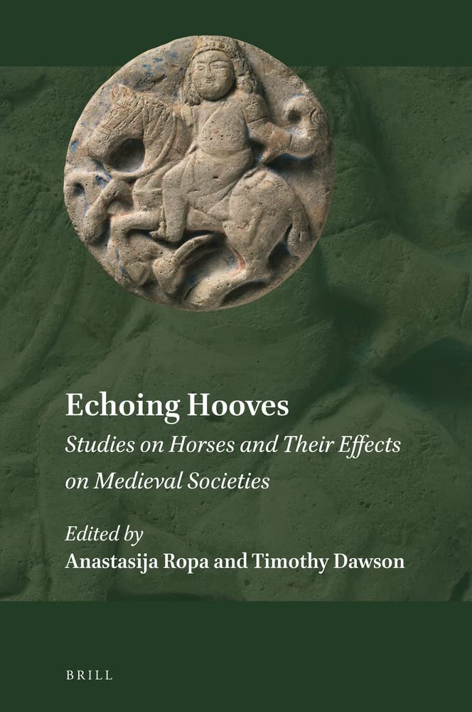 Echoing Hooves: Studies on Horses and Their Effects on Medieval Societies (PDF/EPUB Version)