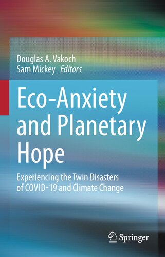 Eco-Anxiety and Planetary Hope: Experiencing the Twin Disasters of COVID-19 and Climate Change (PDF/EPUB Version)