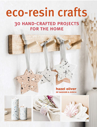 Eco-Resin Crafts: 30 Hand-Crafted Projects for the Home (PDF/EPUB Version)