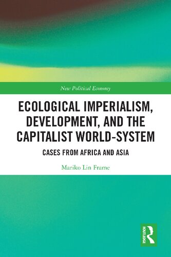 Ecological Imperialism, Development, and the Capitalist World-System: Cases from Africa and Asia (PDF/EPUB Version)
