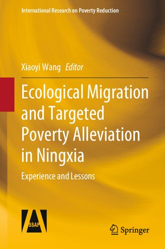 Ecological Migration and Targeted Poverty Alleviation in Ningxia: Experience and Lessons (International Research on Poverty Reduction) (PDF/EPUB Version)