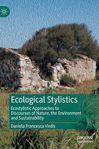 Ecological Stylistics: Ecostylistic Approaches to Discourses of Nature, the Environment and Sustainability (PDF/EPUB Version)