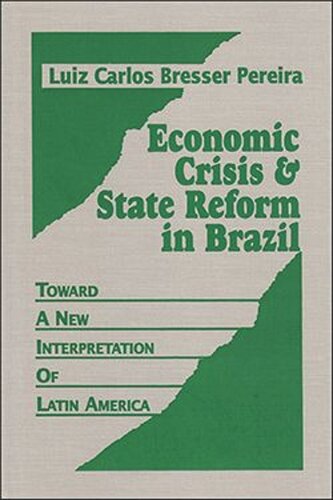 Economic Crisis and State Reform in Brazil: Toward a New Interpretation of Latin America (PDF/EPUB Version)