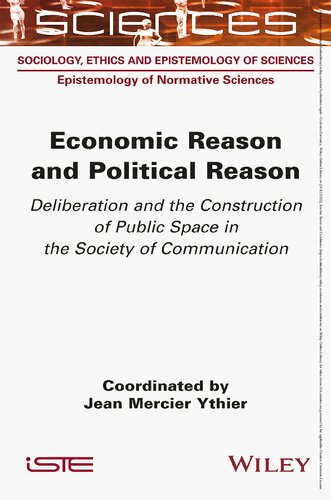 Economic Reason and Political Reason: Deliberation and the Construction of Public Space in the Society of Communication (PDF/EPUB Version)