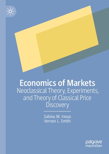 Economics of Markets: Neoclassical Theory, Experiments, and Theory of Classical Price Discovery (PDF/EPUB Version)