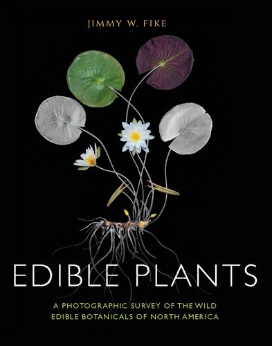 Edible Plants: A Photographic Survey of the Wild Edible Botanicals of North America (PDF/EPUB Version)