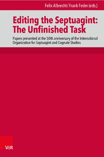 Editing the Septuagint: The Unfinished Task: Papers presented at the 50th anniversary of the International Organization for Septuagint and Cognate Studies, Denver 2018 (PDF/EPUB Version)
