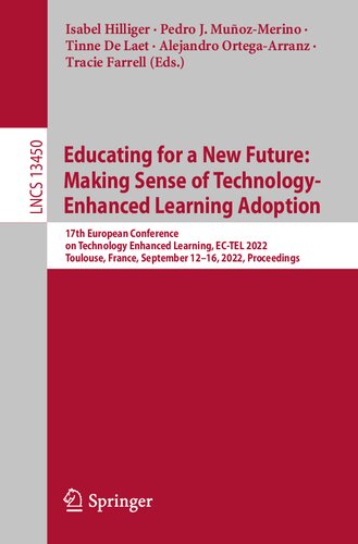 Educating for a New Future: Making Sense of Technology-Enhanced Learning Adoption: 17th European Conference on Technology Enhanced Learning, EC-TEL ... (Lecture Notes in Computer Science, 13450) (PDF/EPUB Version)