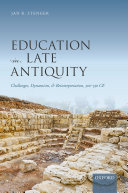 Education in Late Antiquity: Challenges, Dynamism, and Reinterpretation, 300-550 CE (PDF/EPUB Version)