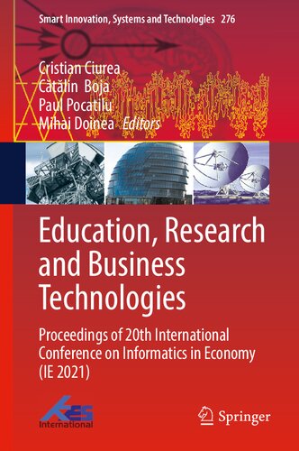 Education, Research and Business Technologies: Proceedings of 20th International Conference on Informatics in Economy (IE 2021) (Smart Innovation, Systems and Technologies, 276) (PDF/EPUB Version)