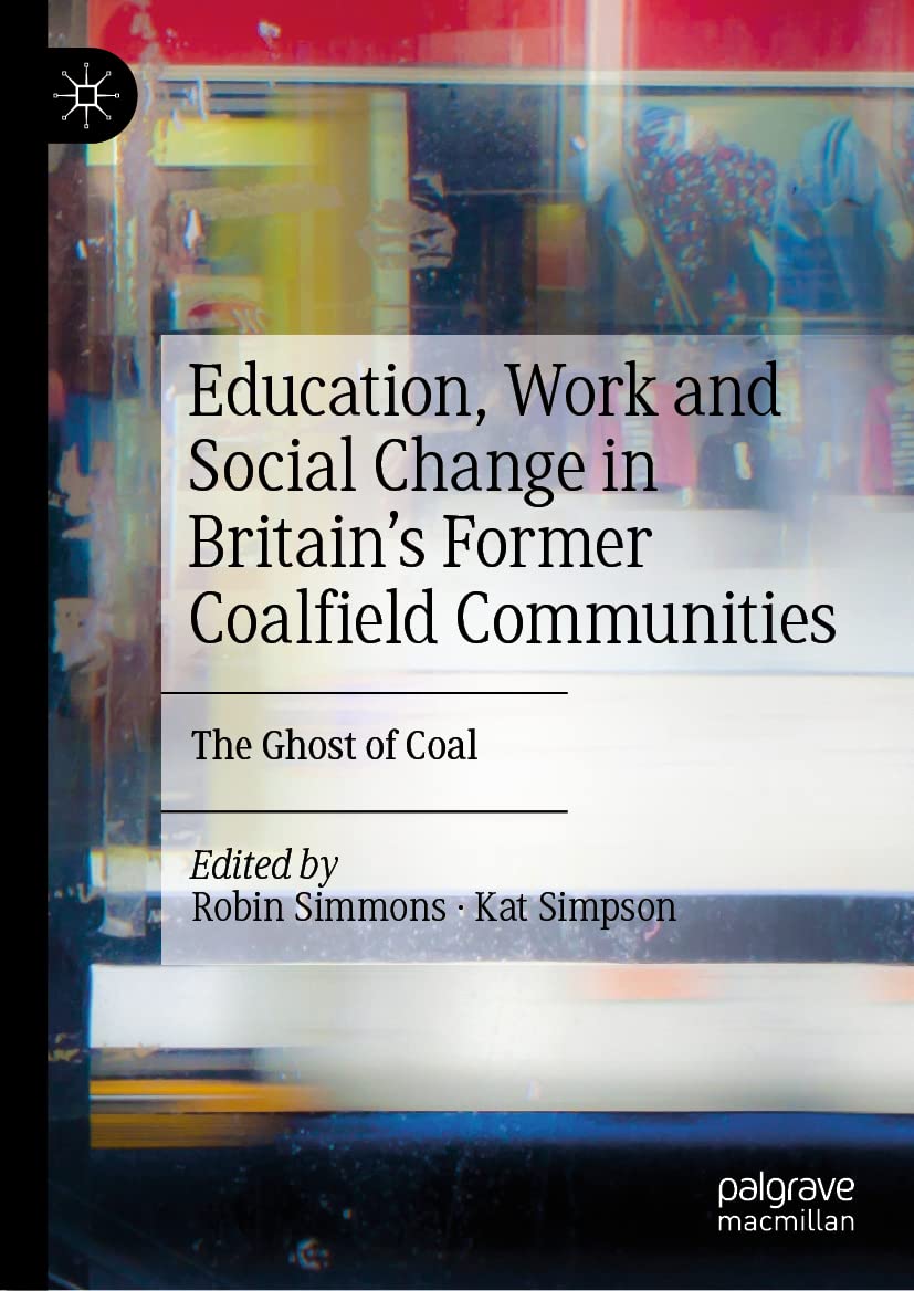 Education, Work and Social Change in Britain’s Former Coalfield Communities: The Ghost of Coal (PDF/EPUB Version)