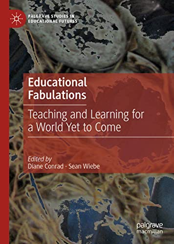 Educational Fabulations: Teaching and Learning for a World Yet to Come (PDF/EPUB Version)