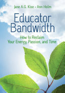 Educator Bandwidth: How to Reclaim Your Energy, Passion, and Time (PDF/EPUB Version)