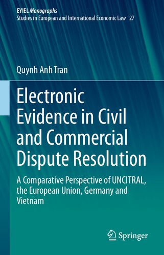 Electronic Evidence in Civil and Commercial Dispute Resolution: A Comparative Perspective of UNCITRAL, the European Union, Germany and Vietnam (PDF/EPUB Version)