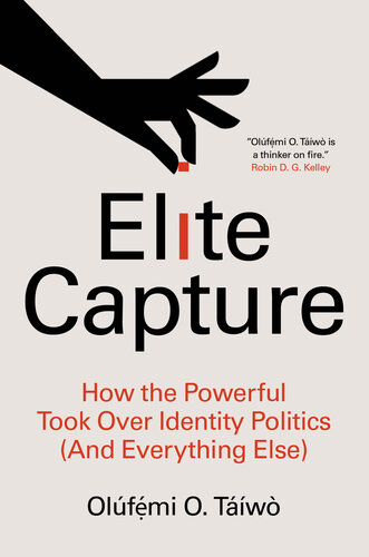 Elite Capture: How the Powerful Took Over Identity Politics (And Everything Else) (PDF/EPUB Version)