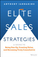 Elite Sales Strategies: A Guide to Being One-Up, Creating Value, and Becoming Truly Consultative (PDF/EPUB Version)