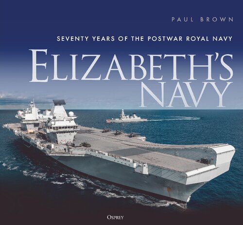 Elizabeth's Navy: Seventy years of the postwar Royal Navy (PDF/EPUB Version)